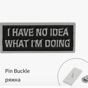 3/$25 Metal Enamel Pin Brooch “I Have No Idea What I’m Doing” Unisex